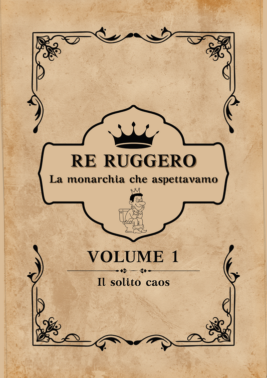 RE RUGGERO – La monarchia che aspettavamo